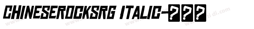 ChineseRocksRg Italic字体转换 ChineseRocksRg Italic字体转换